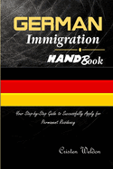 German Immigration Handbook: Your Step-by-Step Guide to Successfully Apply for Permanent Residency