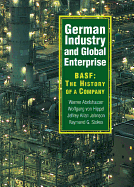 German Industry and Global Enterprise: BASF: The History of a Company