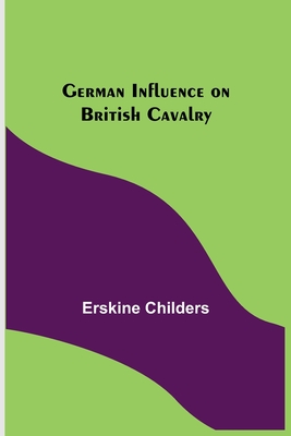 German Influence on British Cavalry - Childers, Erskine