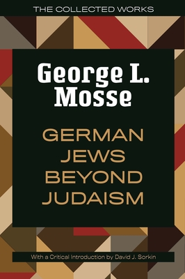 German Jews Beyond Judaism - Mosse, George L, and Sorkin, David J (Introduction by)