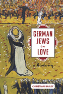 German Jews in Love: A History