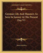 German Life And Manners As Seen In Saxony At The Present Day V1