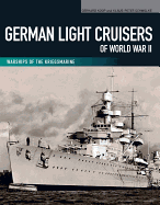 German Light Cruisers of World War II: Emden, Konigsberg, Karlsruhe, Koln, Leipzig, Nurnberg