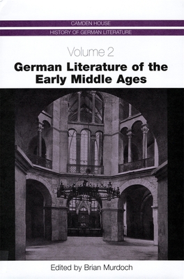 German Literature of the Early Middle Ages - Murdoch, Brian (Editor), and Wells, Christopher (Contributions by), and West, Jon (Contributions by)