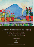 German Narratives of Belonging: Writing Generation and Place in the Twenty-First Century