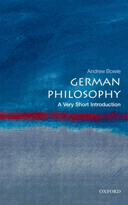 German Philosophy: A Very Short Introduction - Bowie, Andrew