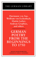 German Poetry from the Beginnings to 1750: Hartmann Von Aue, Wolfram Von Eschenbach, Martin Luther, - Walse-Engel, Ingrid (Editor)