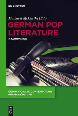 German Pop Literature: A Companion - McCarthy, Margaret (Editor)