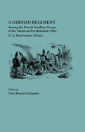 German Regiment among the French Auxiliary Troops of the American Revolutionary War: H.A. Rattermann's History