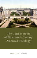 German Roots of Nineteenth-Century American Theology