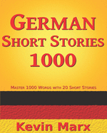German Short Stories 1000: Master 1000 Words with 20 Short Stories