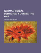 German Social Democracy During the War - Bevan, Edwyn Robert