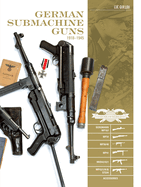 German Submachine Guns, 1918-1945: Bergmann Mp18/I - Mp34/38/40/41 - Mkb42/43/1 - Mp43/1 - Mp44 - Stg44 - Accessories