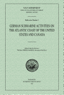 German Submarine Activities on the Atlantic Coast of the United States and Canada