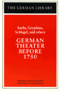 German Theater Before 1750: Sachs, Gryphius, Schlegel, and Others - Esslin, Martin (Foreword by), and Sachs, Hans, Dr., and Gillespie, Gerald, Professor (Editor)
