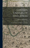 German University Education; or, The Professors and Students of Germany