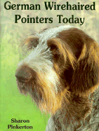 German Wirehaired Pointers Today - Pinkerton, Sharon