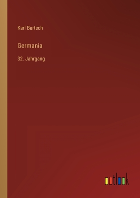 Germania: 32. Jahrgang - Bartsch, Karl