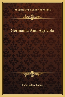 Germania and Agricola - Tacitus, P Cornelius