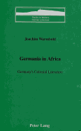 Germania in Africa: Germany's Colonial Literature - Brown, Peter D G (Editor), and Warmbold, Joachim