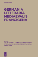 Germania Litteraria Mediaevalis Francigena, Band 1, Die Rezeption lateinischer Wissenschaft, Spiritualitt, Bildung und Dichtung aus Frankreich