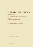 Germania Sacra, Band 4, Die Bistmer der Kirchenprovinz Mainz. Das Bistum Wrzburg 7. Die Wrzburger Bischfe von 1617 bis 1684