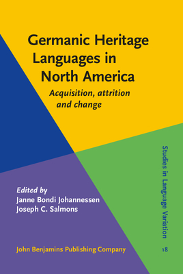 Germanic Heritage Languages in North America: Acquisition, attrition and change - Johannessen, Janne Bondi (Editor), and Salmons, Joseph C. (Editor)