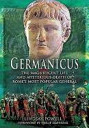 Germanicus: The Magnificent Life and Mysterious Death of Rome's Most Popular General