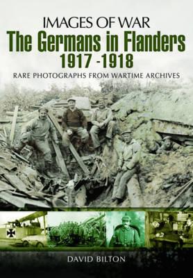 Germans in Flanders 1917  1918 - Bilton, David