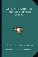 Germany And The German Emperor (1912)