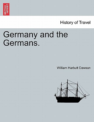 Germany and the Germans, Vol. I - Dawson, William Harbutt