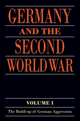 Germany and the Second World War: Volume I: The Build-up of German Aggression - Deist, Wilhelm (Editor), and Messerschmidt, Manfred (Editor), and Volkmann, Hans-Erich (Editor)