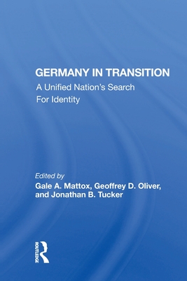 Germany in Transition: A Unified Nation's Search For Identity - Mattox, Gale A (Editor)