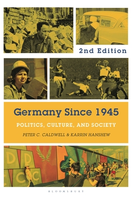 Germany Since 1945: Politics, Culture, and Society - Caldwell, Peter C, and Hanshew, Karrin