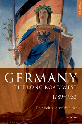 Germany: The Long Road West - Winkler, Heinrich August, and Sager, Alexander