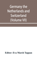 Germany the Netherlands and Switzerland; The World's story: a history of the world in story, song, and art (Volume VII)