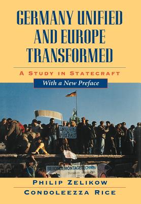 Germany Unified and Europe Transformed: A Study in Statecraft, with a New Preface - Rice, Condoleezza