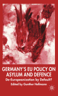 Germany's EU Policy on Asylum and Defence: De-Europeanization by Default?