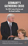 Germany's Gathering Crisis: The 2005 Federal Election and the Grand Coalition