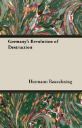 Germany's Revolution of Destruction
