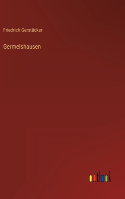 Germelshausen - Gerstcker, Friedrich