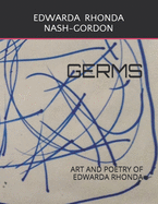 Germs: Art and Poetry of Edwarda Rhonda