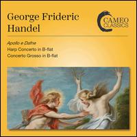 Geroge Frideric Handel: Apollo e Dafne; Harp Concerto in B flat; Concerto Grosso in B flat - Alfred Deller (counter tenor); Arda Mandikian (soprano); Margaret Ritchie (soprano); Osian Ellis (harp);...
