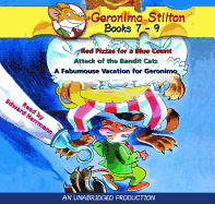 Geronimo Stilton: Books 7-9: #7: Red Pizzas for a Blue Count; #8: Attack of the Bandit Cats; #9: A Fabulous Vacation for Geronimo