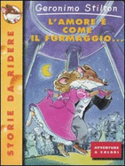 Geronimo Stilton: L'amore e come il formaggio