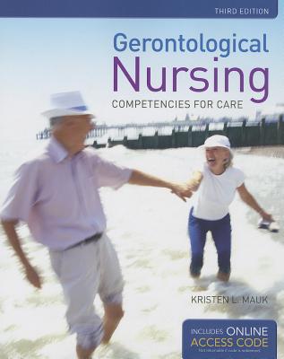 Gerontological Nursing: Competencies for Care (Revised) - Mauk, Kristen L, PhD, RN, Aprn