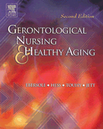 Gerontological Nursing & Healthy Aging - Ebersole, Priscilla, RN, PhD, Faan, and Hess, Patricia, PhD, Aprn