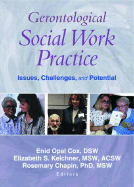 Gerontological Social Work Practice: Issues, Challenges, and Potential
