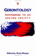 Gerontology: Responding to an Ageing Society - Morgan, Kevin (Editor)