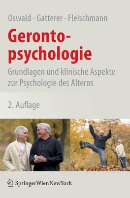 Gerontopsychologie: Grundlagen Und Klinische Aspekte Zur Psychologie Des Alterns - Oswald, Wolf-D, and Gatterer, Gerald, and Fleischmann, Ulrich M